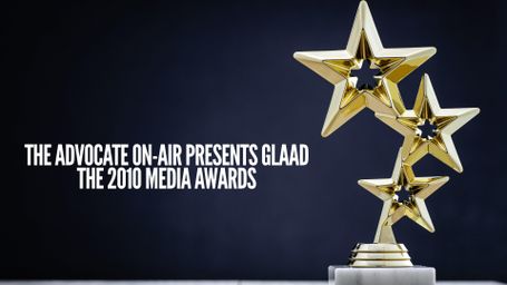 The Advocate On-Air Presents GLAAD: The 2010 Media Awards