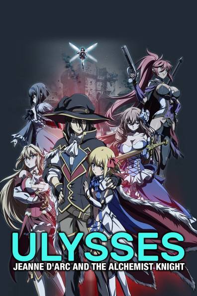 How to watch and stream Ulysses: Jeanne d'Arc and the Alchemist Knight ...