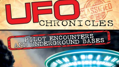 UFO Chronicles: Pilot Encounters and Underground Bases