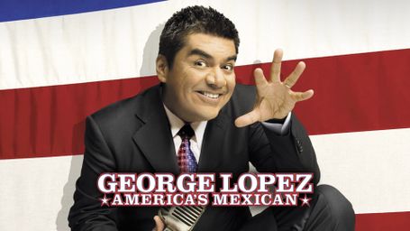 George Lopez: America's Mexican