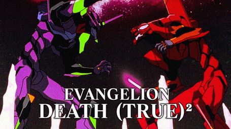 Evangelion: Death (True True)