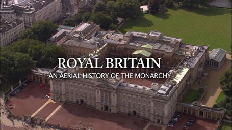 Royal Britain: An Aerial History of the Monarchy