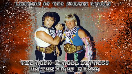 Legends of the Square Circle The Rock-n-Roll Express vs The Nightmares