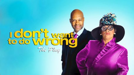 Tyler Perry's I Don't Want to Do Wrong