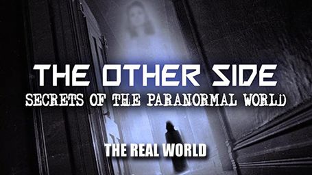 S01 E03 - The Real World - The Other Side: Secrets of the Paranormal World
