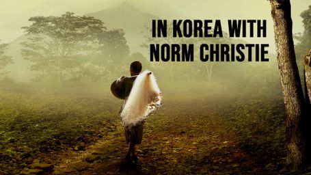 In Korea With Norm Christie