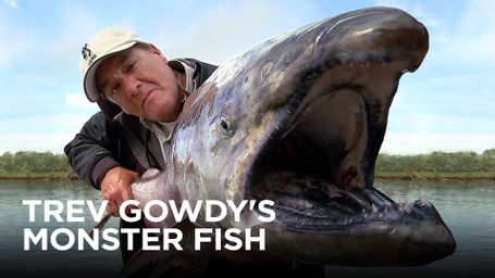 Trev Gowdy's Monster Fish