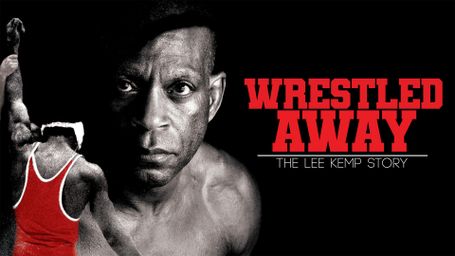 Wrestled Away: The Lee Kemp Story