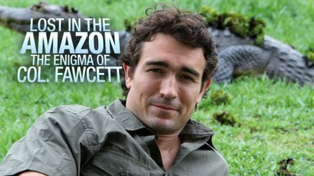 Lost in the Amazon: The Enigma of Col. Fawcett