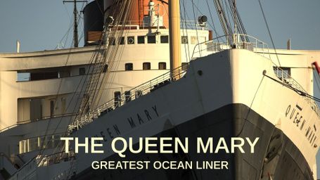 The Queen Mary: Greatest Ocean Liner