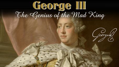 George III: The Genius of the Mad King
