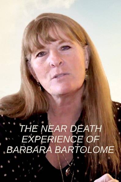 How to watch and stream The Near Death Experience of Barbara Bartolome ...