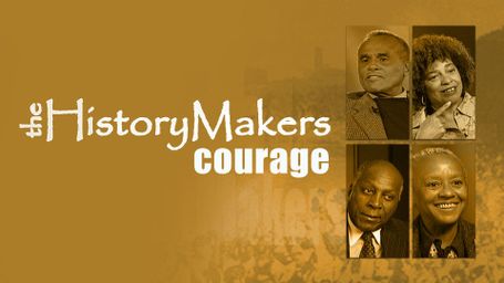 The History Makers: Courage