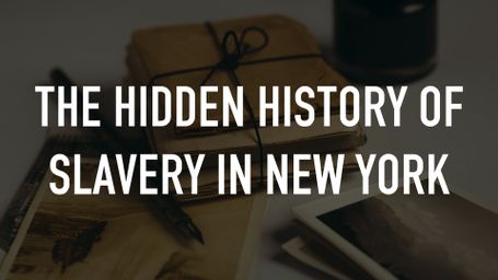 The Hidden History of Slavery in New York