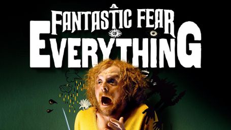A Fantastic Fear of Everything