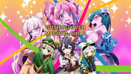 Gushing Over Magical Girls