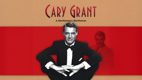 Cary Grant: A Gentlemen's Gentleman