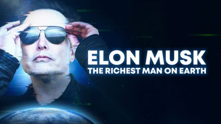 Elon Musk: The Richest Man On Earth