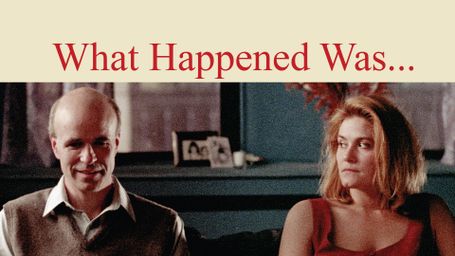 What Happened Was...