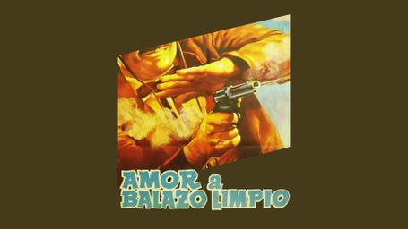 Amor a balazo limpio