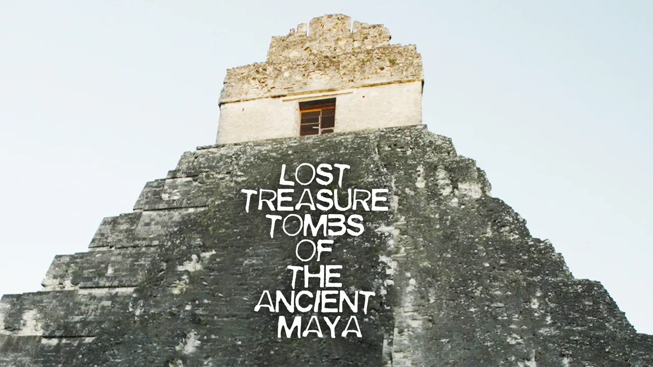 Lost Treasure Tombs of the Ancient Maya