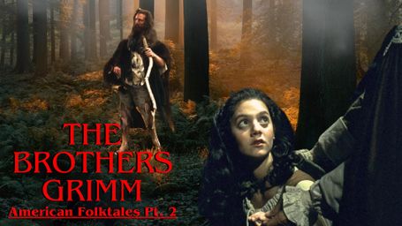 The Brothers Grimm: American Folktales (Pt. 2)