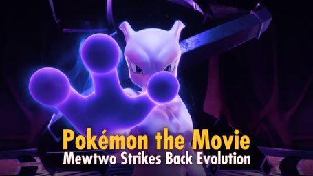 Pokémon the Movie: Mewtwo Strikes Back Evolution