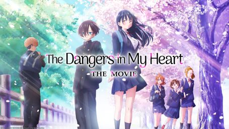 The Dangers in My Heart: The Movie