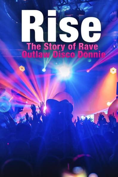 How to watch and stream Rise: The Story of Rave Outlaw Disco Donnie ...