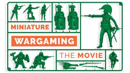 Miniature Wargaming: The Movie