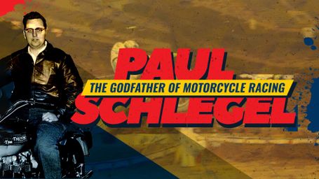 Paul Schlegel: The Godfather of Motorcycle Racing