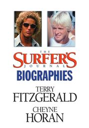 The Surfer's Journal Biographies : Terry Fitzgerald and Cheyne Horan