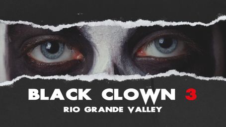 Black Clown 3: Rio Grande Valley