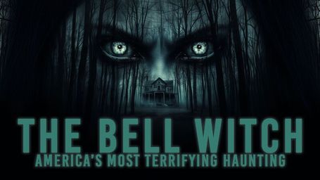 The Bell Witch: America's Most Terrifying Haunting