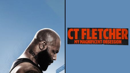 CT Fletcher: My Magnificent Obsession
