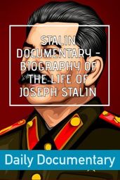 Stalin Documentary - Biography of the life of Joseph Stalin