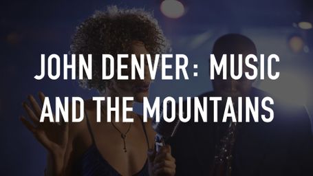 John Denver: Music and the Mountains