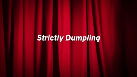 Strictly Dumpling