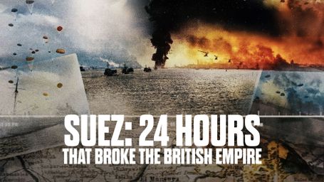 Suez: 24 Hours That Broke the British Empire