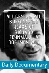 All Genius, All Buffoon: 100 Years of Richard Feynman - A Documentary