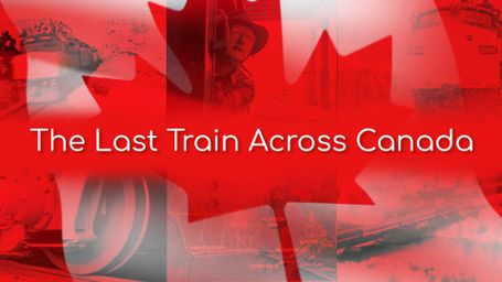 Last Train Across Canada