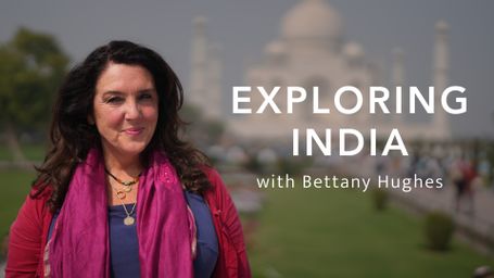 Exploring India's Treasures with Bettany Hughes