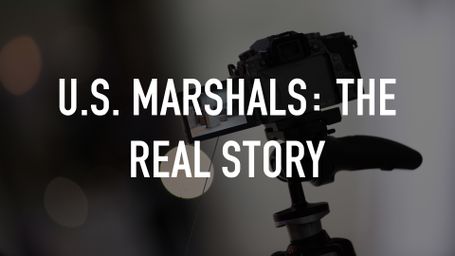 U.S. Marshals: The Real Story