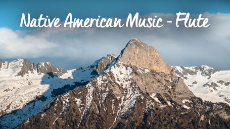 Native American Flute Music with Mountains - Relaxing, Stress Relief Music