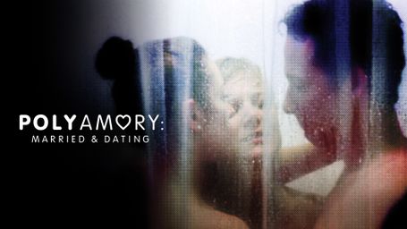 Polyamory: Married & Dating