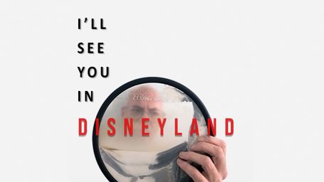 I'll See You In Disneyland