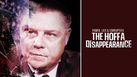 Power, Lies, Corruption: The Hoffa Disappearence