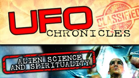 UFO Chronicles: Alien Science and Spirituality