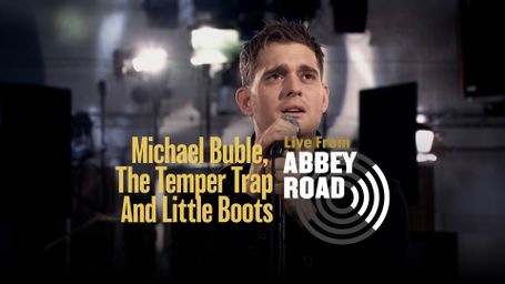 Michael Bublé, Little Boots & The Temper Trap - Live from Abbey Road