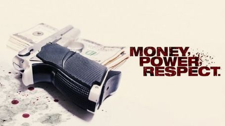 Money, Power, Respect